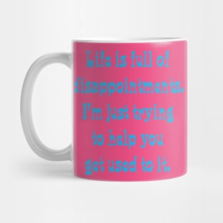 Life is full of disappointments Mug